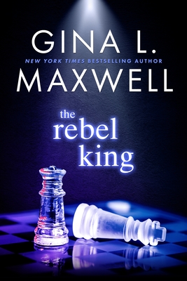 The Rebel King - Maxwell, Gina L