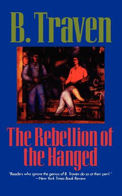 The Rebellion of the Hanged - Traven, B