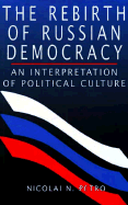 The Rebirth of Russian Democracy: An Interpretation of Political Culture