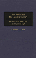 The Rebirth of the Habsburg Army: Friedrich Beck and the Rise of the General Staff