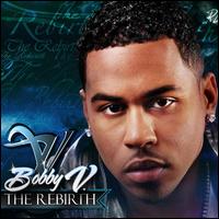 The Rebirth - Bobby V.