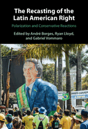 The Recasting of the Latin American Right: Polarization and Conservative Reactions