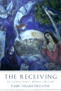 The Receiving: Reclaiming Jewish Women's Wisdom