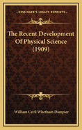 The Recent Development of Physical Science (1909)