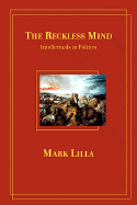 The Reckless Mind: Intellectuals in Politics