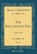 The Reclamation Era, Vol. 30: January 1940 (Classic Reprint)