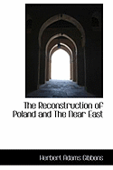 The Reconstruction of Poland and the Near East