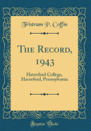 The Record, 1943: Haverford College, Haverford, Pennsylvania (Classic Reprint)