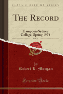 The Record, Vol. 51: Hampden-Sydney College; Spring 1974 (Classic Reprint)