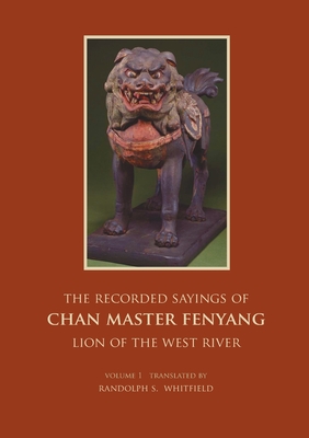 The Recorded Sayings of Chan Master Fenyang Wude - Whitfield, Randolph S