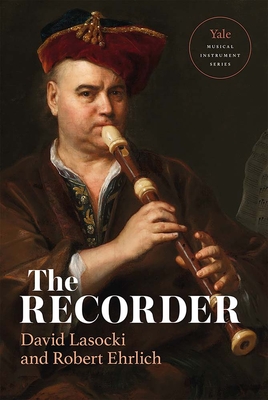 The Recorder - Lasocki, David, and Ehrlich, Robert, and Tarasov, Nikolaj