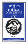 The Records of the Federal Convention of 1787: 1937 Revised Edition in Four Volumes, Volume 1