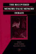 The Recovered Memory/False Memory Debate - Pezdek, Kathy (Editor), and Banks, William P (Editor)