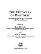 The Recovery of Rhetoric: Persuasive Discourse and Inter-disciplinarity in the Human Sciences - Roberts, Richard H. (Editor), and Good, J.M.M. (Editor)
