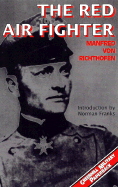 The Red Air Fighter - Richthofen, Manfred, and Franks, Norman (Introduction by)