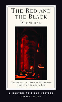 The Red and the Black: A Norton Critical Edition - Stendhal, and Lee, Susanna (Editor), and Adams, Robert M (Translated by)