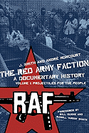 The Red Army Faction Volume 1: Projectiles For The People: A Documentary History