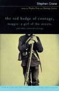 The Red Badge of Courage, Maggie: A Girl of the Streets, and Other Selected Writings - Crane, Stephen, and Frus, Phyllis, and Corkin, Stanley