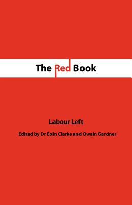 The Red Book - Labour Left, and Clarke, Eoin (Editor), and Gardner, Owain (Editor)