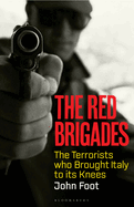 The Red Brigades: The Terrorists Who Brought Italy to Its Knees