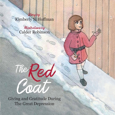 The Red Coat: Giving and Gratitude during The Great Depression - Hoffman, Kimberly S, and Alexander, Sullivan (Editor)