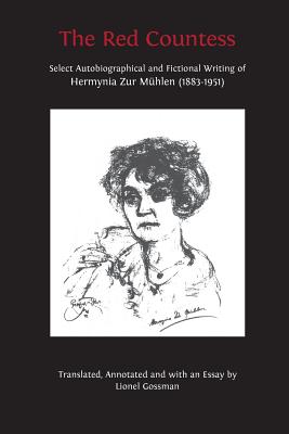 The Red Countess: Select Autobiographical and Fictional Writing of Hermynia Zur Mhlen (1883-1951) - Zur Mhlen, Hermynia, and Gossman, Lionel (Editor)