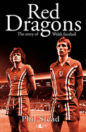 The Red Dragons: The Story of Welsh Football