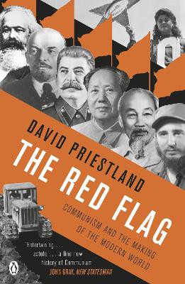 The Red Flag: Communism and the Making of the Modern World - Priestland, David