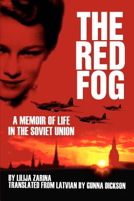 The Red Fog: A Memoir of Life in the Soviet Union - Zarina, Lilija, and Zarina, Lillija, and Dickson, Gunna (Translated by)