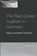 The Red-Green Coalition in Germany: Politics, Personalities and Power