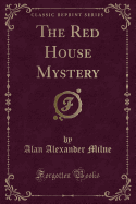 The Red House Mystery (Classic Reprint)