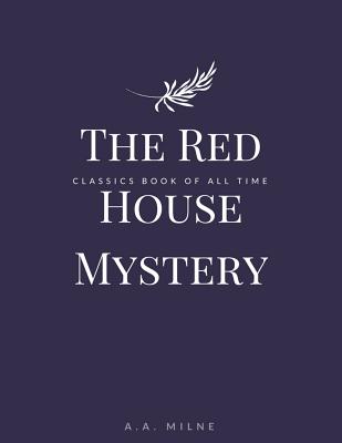 The Red House Mystery - Milne, A A