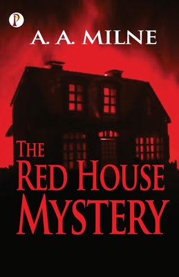 The Red House Mystery - Milne, A A