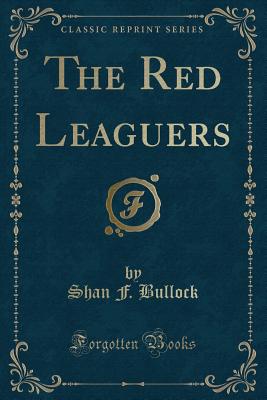 The Red Leaguers (Classic Reprint) - Bullock, Shan F