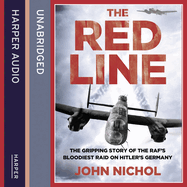 The Red Line: The Gripping Story of the RAF's Bloodiest Raid on Hitler's Germany