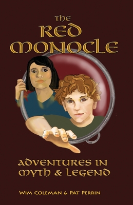 The Red Monocle: Adventures in Myth & Legend - Perrin, Pat, and Coleman, Wim
