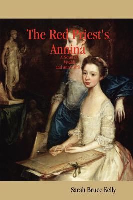 The Red Priest's Annina: A Novel of Vivaldi and Anna Gir - Kelly, Sarah Bruce