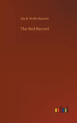 The Red Record - Wells-Barnett, Ida B