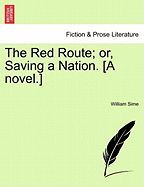 The Red Route; Or, Saving a Nation. [A Novel.]