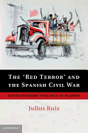 The 'Red Terror' and the Spanish Civil War: Revolutionary Violence in Madrid