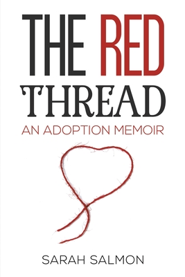 The Red Thread: An Adoption Memoir - Salmon, Sarah