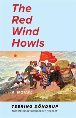 The Red Wind Howls - Dondrup, Tsering, and Peacock, Christopher (Translated by)