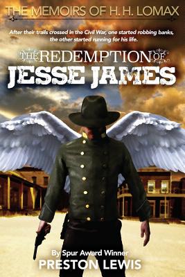 The Redemption of Jesse James: Book Two of the Memoirs of H. H. Lomax - Lewis, Preston