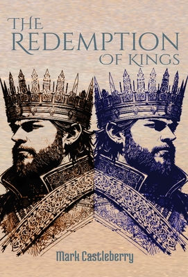 The Redemption Of Kings - Castleberry, Mark, and Schulz, Becky (Editor)