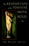 The Redemption of the Feminine Erotic Soul - Hillel, Rachel