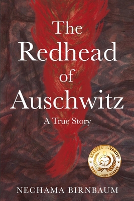 The Redhead of Auschwitz: A True Story - Birnbaum, Nechama