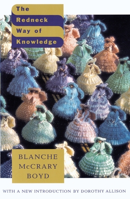 The Redneck Way of Knowledge - Boyd, Blanche McCrary, and Allison, Dorothy (Introduction by)