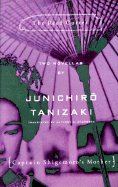 The Reed Cutter and Captain Shigemoto's Mother: Two Novellas - Tanizaki, Jun'ichiro, and Chambers, Anthony H (Translated by)