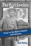 The Reel Cowboy: Essays on the Myth in Movies and Literature