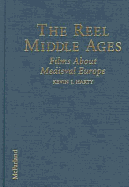 The Reel Middle Ages: American, Western and Eastern European, Middle Eastern and Asian Films about Medieval Europe